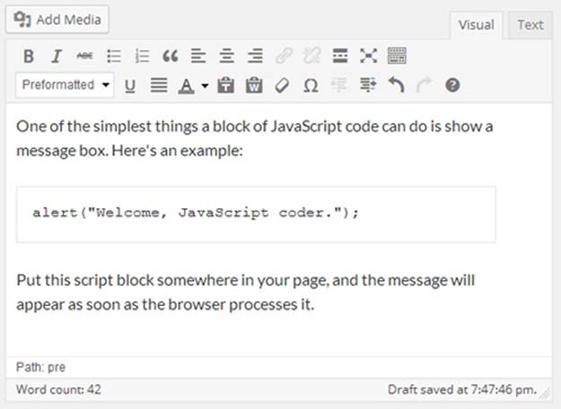 In some themes, WordPress formats the text of a <pre> element using a gray background or gray outline (the latter shown here for the &ldquo;alert&rdquo; line in the Twenty Twelve theme). That visually separates the <pre>-formatted text from the rest of the content on the page. (Remember to use Shift+Enter to add line breaks between each line of code, rather than just Enter, which would add extra spacing and start a new paragraph.)