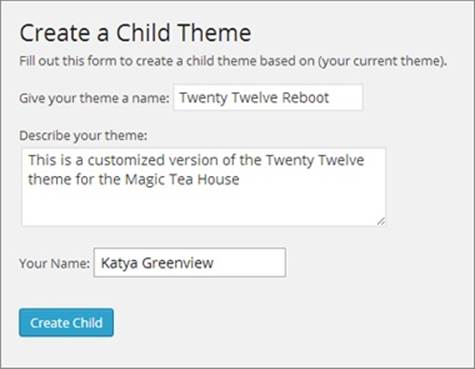 You need to provide only a few pieces of information to create a child theme. Here, you&rsquo;re about to create a child theme named &ldquo;Twenty Twelve Reboot.&rdquo;